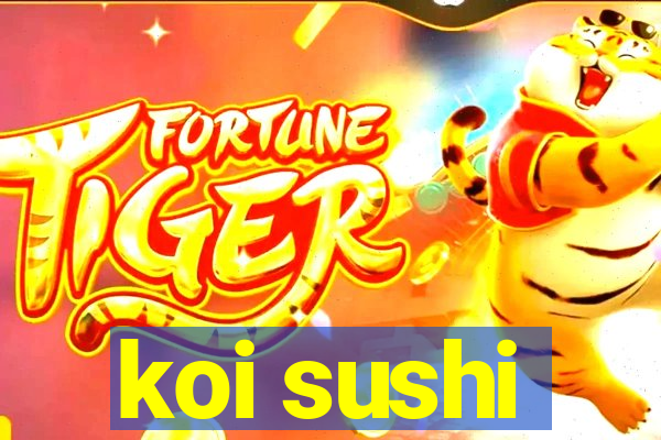 koi sushi